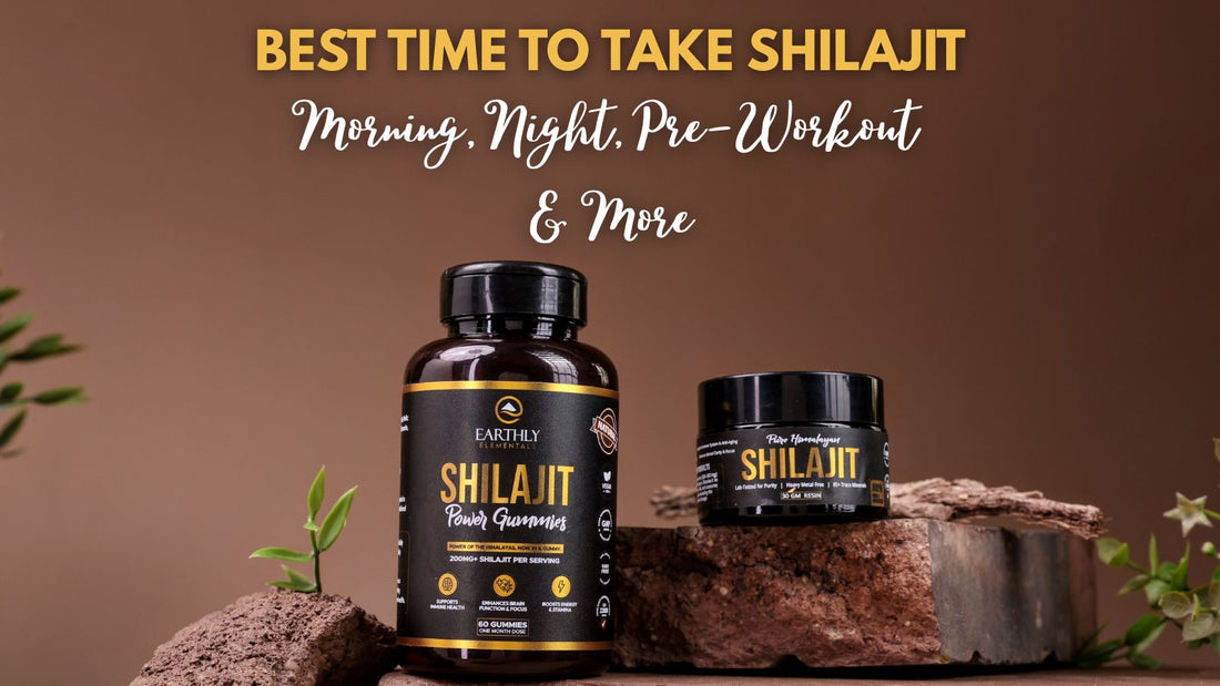 Best Time to Take Shilajit - Earthly Elementals